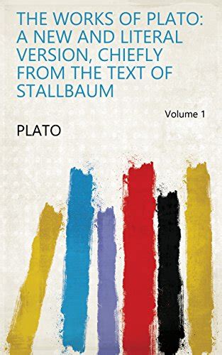 The Works of Plato A New and Literal Version Chiefly from the Text of Stallbaum Volume 2 PDF