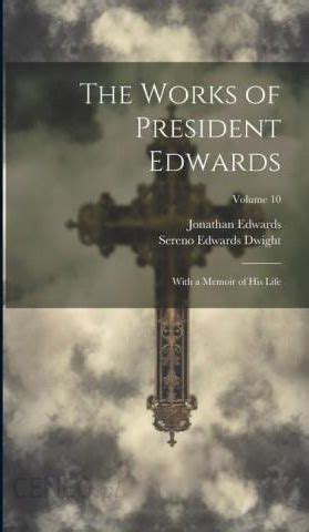 The Works of President Edwards Vol 1 of 10 With a Memoir of His Life Classic Reprint Reader