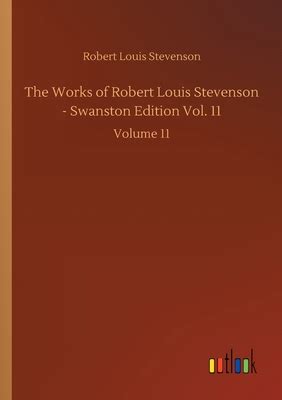 The Works of Robert Louis Stevenson Swanston Edition Vol 11 of 25 PDF