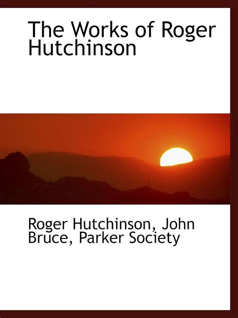 The Works of Roger Hutchinson Reader