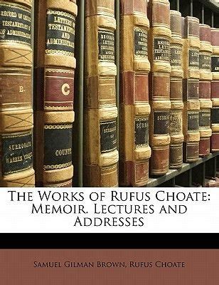 The Works of Rufus Choate Memoir. Lectures and Addresses... Reader