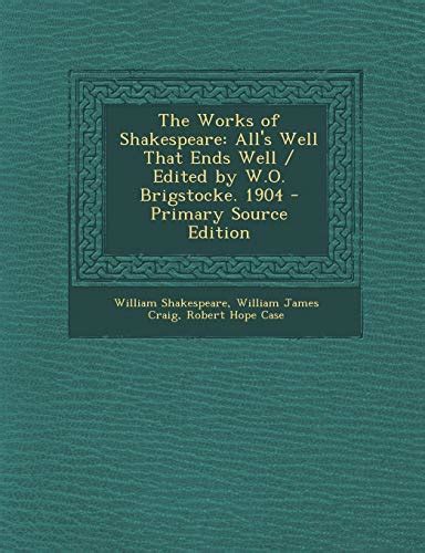 The Works of Shakespeare All s Well That Ends Well Edited by WO Brigstocke 1904 Primary Source Edition Kindle Editon