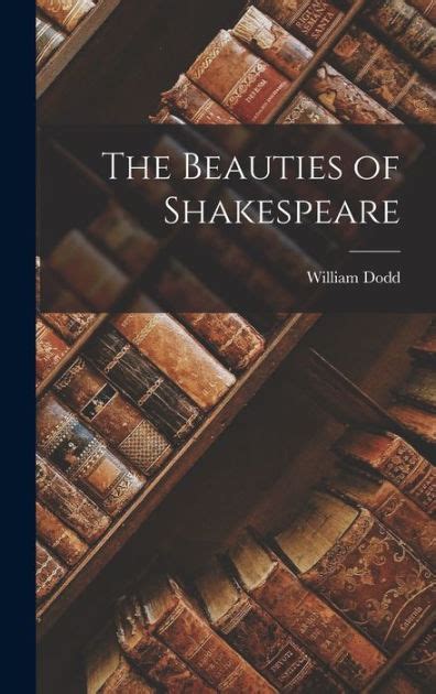 The Works of Shakespeare In Which the Beauties Observed by Pope Warburton and Dodd Are Pointed Out Volume 4 Doc