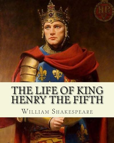 The Works of Shakespeare The Life of King Henry the Fifth Classic Reprint PDF