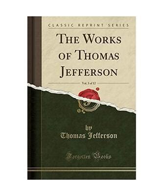 The Works of Thomas Jefferson Vol 2 of 12 Classic Reprint Epub