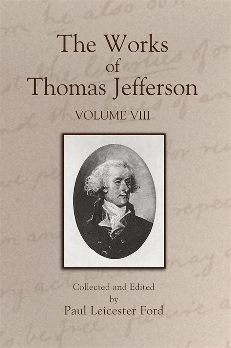 The Works of Thomas Jefferson Volume VIII The Works of Thomas Jefferson Paperback VIII Reader