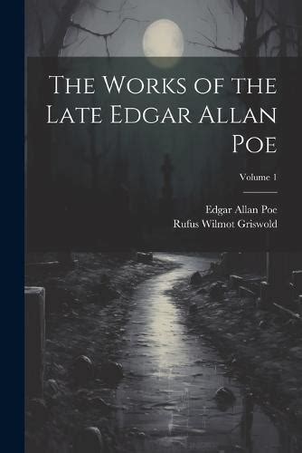 The Works of the Late Edgar Allan Poe Volume 1 PDF