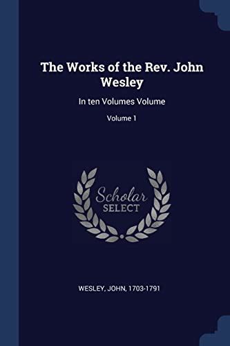 The Works of the Rev John Wesley In Ten Volumes Vol 1 Classic Reprint Kindle Editon