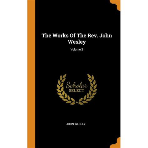The Works of the Reverend John Wesley M Vol 2 of 7 Classic Reprint Reader