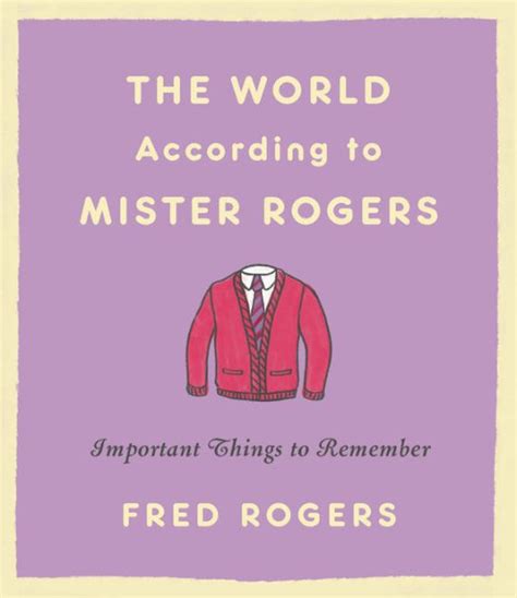 The World According to Mister Rogers: Important Things to Remember Kindle Editon