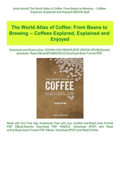 The World Atlas of Coffee: From beans to brewing - coffees explored, explained and enjoyed Ebook Kindle Editon