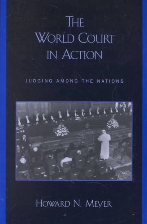 The World Court in Action Judging among the Nations Reader