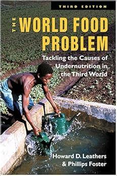 The World Food Problem Tackling the Causes of Undernutrition in the Third World Reader