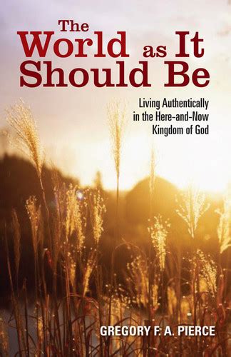 The World as It Should Be: Living Authentically in the Here-and-Now Kingdom of God Ebook Kindle Editon