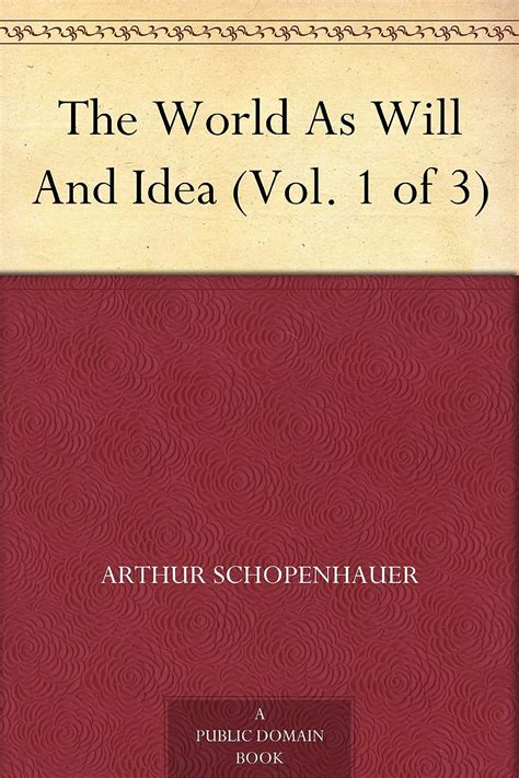 The World as Will and Idea Vol 1 of 3 Volume 1 Doc