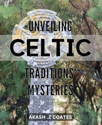 The World of Celty's: Immerse Yourself in Enchanting Celtic Lore and Traditions