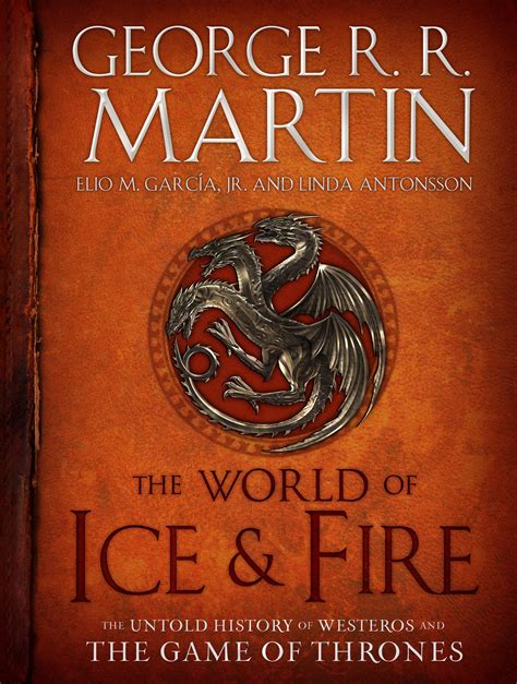 The World of Ice and Fire The Untold History of Westeros and the Game of Thrones Reader