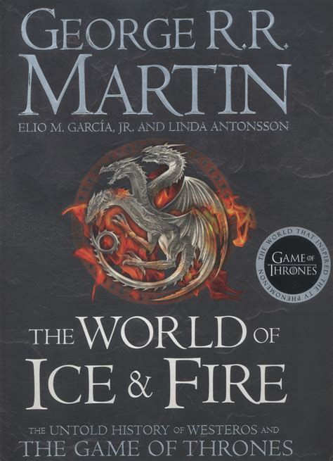 The World of Ice and Fire The Untold History of Westeros and the Game of Thrones A Song of Ice and Fire Kindle Editon