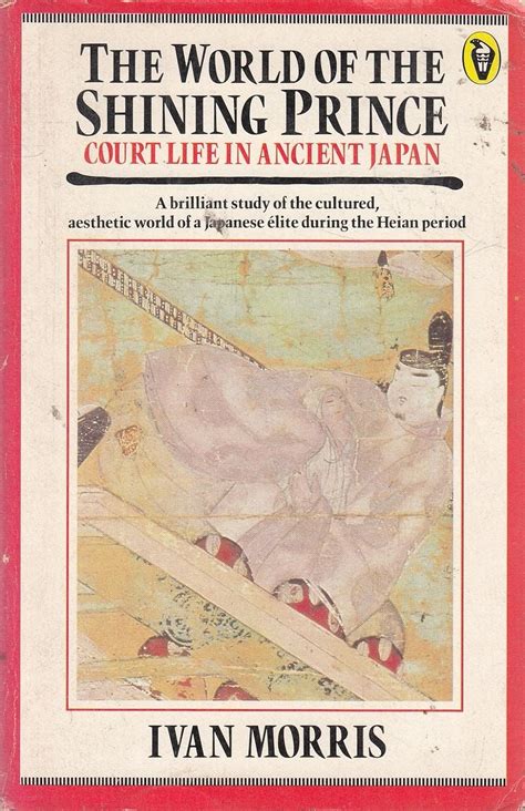 The World of the Shining Prince Court Life in Ancient Japan Peregrine books Kindle Editon