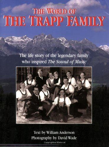 The World of the Trapp Family The Life Story of the Legendary Family Who Inspired The Sound of Music Doc