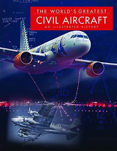 The World s Greatest Civil Aircraft An Illustrated History Reader