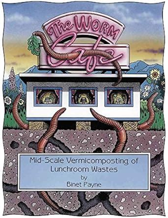 The Worm Cafe, Mid-Scale Vermicomposting of Lunchroom Wastes Ebook Kindle Editon