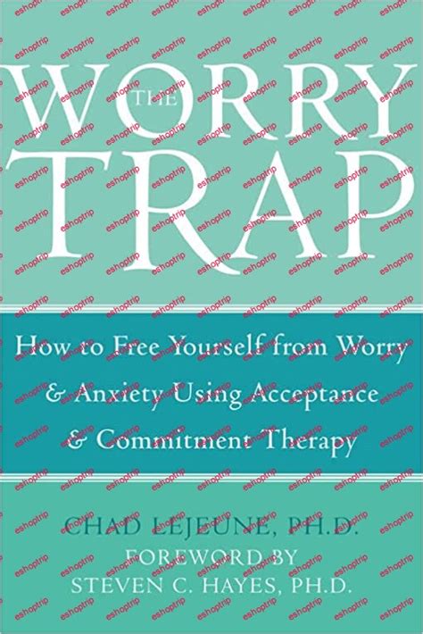 The Worry Trap How to Free Yourself from Worry & PDF