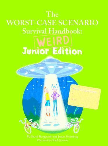 The Worst-Case Scenario Survival Handbook Weird Junior Edition Worst Case Scenario