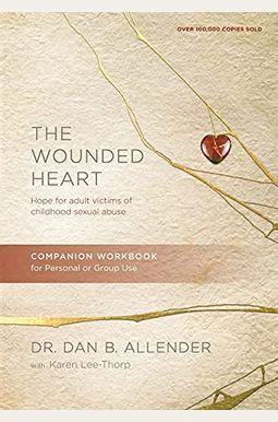 The Wounded Heart Workbook A Companion Workbook for Personal or Group Use Reader