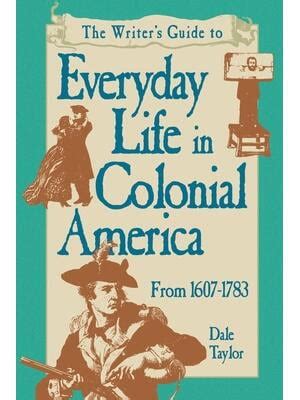 The Writer's Guide to Everyday Life in Colonial America Kindle Editon