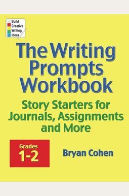 The Writing Prompts Workbook Grades 11-12 Story Starters for Journals Assignments and More The Writing Prompts Workbook Series 6