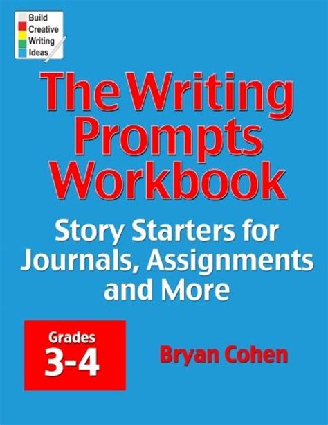 The Writing Prompts Workbook Grades 3-4 Story Starters for Journals Assignments and More The Writing Prompts Workbook Series 2