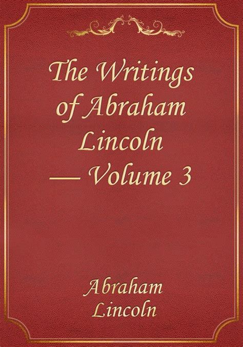 The Writings Of Abraham Lincoln Vol 3