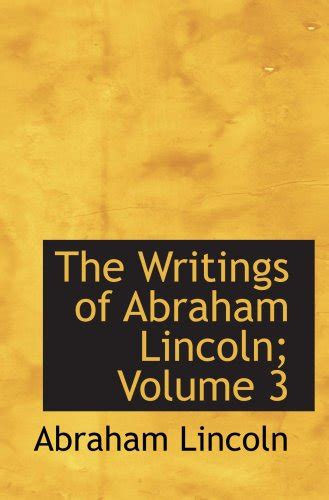 The Writings of Abraham Lincoln Volume 3 Political Speeches and Debates of Lincoln in the Sen Epub