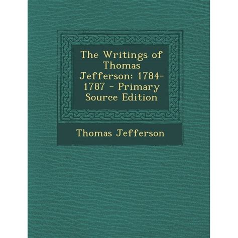 The Writings of Thomas Jefferson 1784-1787