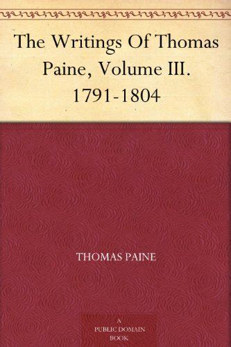 The Writings of Thomas Paine Vol 3 1791-1804 Classic Reprint Kindle Editon