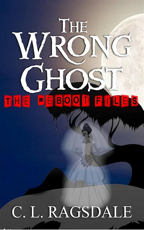 The Wrong Ghost The Reboot Files Book 4 PDF