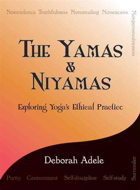 The Yamas and Niyamas Exploring Yoga s Ethical Practice