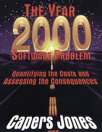 The Year 2000 Software Problem Quantifying the Costs and Assessing the Consequences PDF