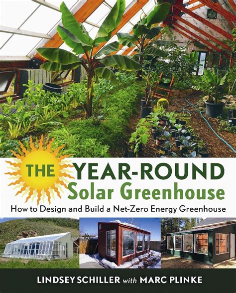 The Year-Round Solar Greenhouse How to Design and Build a Net-Zero Energy Greenhouse Reader