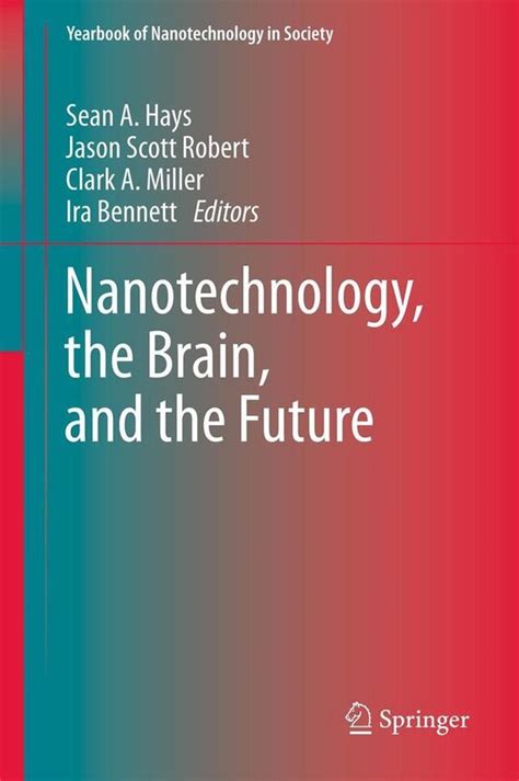 The Yearbook of Nanotechnology in Society, Vol. 1 Presenting Futures 1st Edition Reader