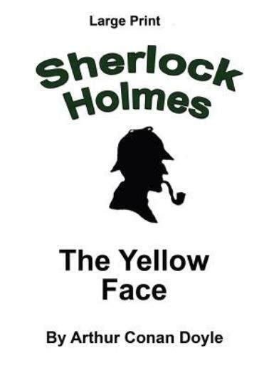 The Yellow Face Sherlock Holmes in Large Print Volume 16 PDF