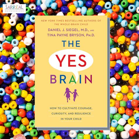 The Yes Brain How to Cultivate Courage Curiosity and Resilience in Your Child Kindle Editon