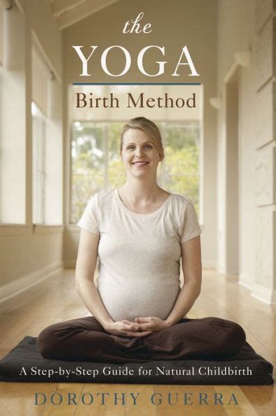 The Yoga Birth Method A Step-by-Step Guide for Natural Childbirth PDF