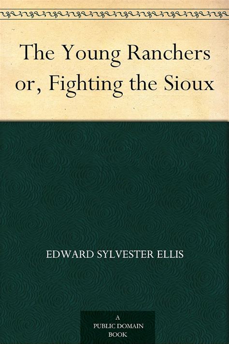 The Young Ranchers Fighting the Sioux A Western Trilogy