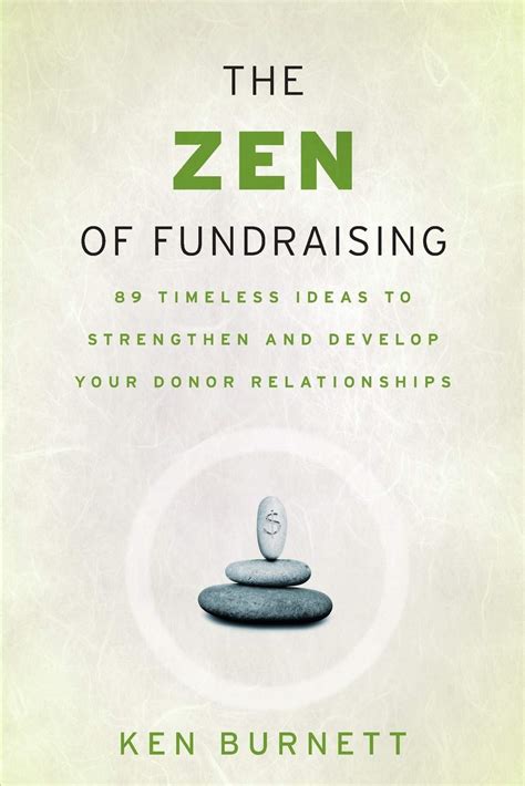 The Zen of Fundraising: 89 Timeless Ideas to Strengthen and Develop Your Donor Relationships Doc