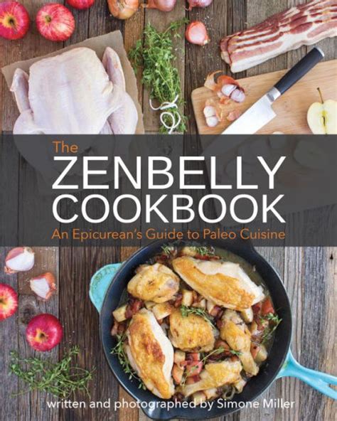 The Zenbelly Cookbook An Epicurean s Guide to Paleo Cuisine Reader