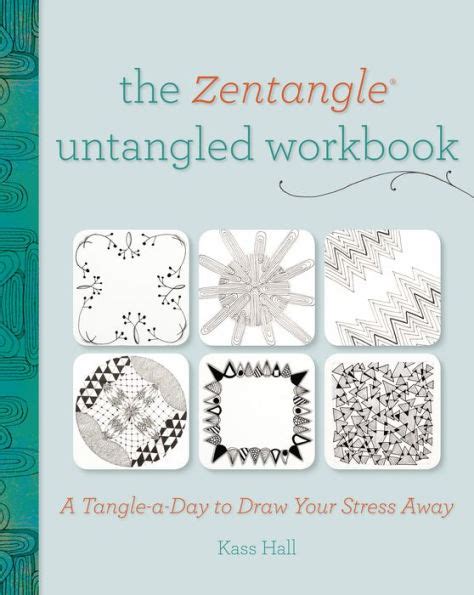 The Zentangle Untangled Workbook A Tangle-a-Day to Draw Your Stress Away Kindle Editon