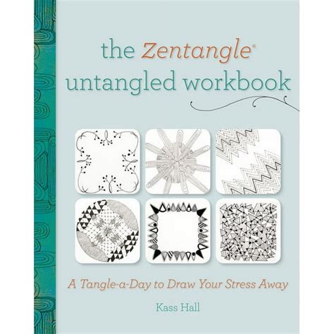 The Zentangle Untangled Workbook A Tangle-a-Day to Draw Your Stress Away Kindle Editon