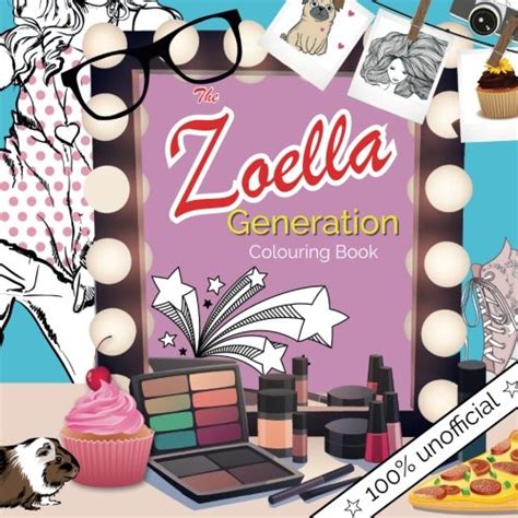 The Zoella Generation Colouring Book A Colouring Book of Zoella s Favourite Thingsinspired by Fashion Friendship Shopping Cookies and Cupcakes PDF